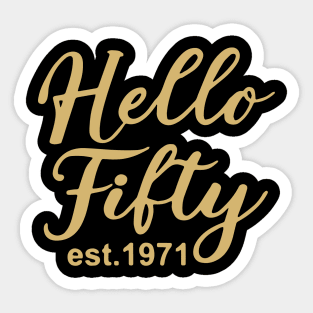 Hello Fifty EST 1971 50th Birthday Gift 50 Years Old Fiftieth Birthday Sticker